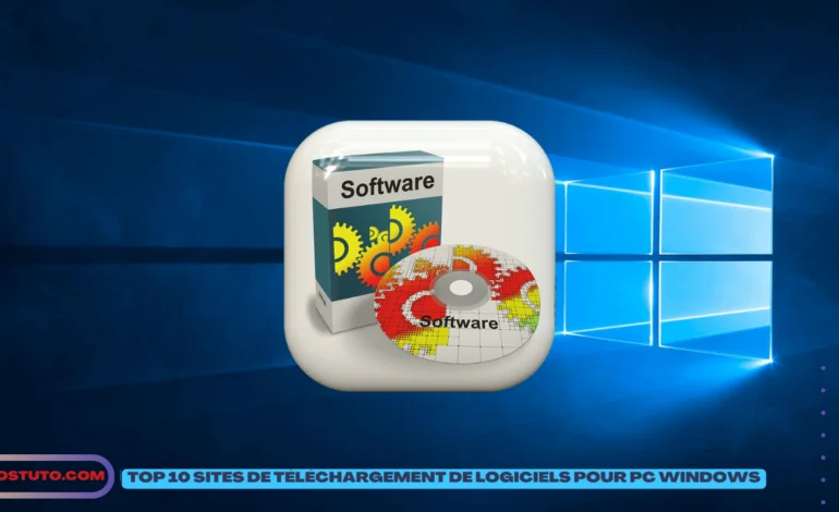 Les Meilleurs Sites de Téléchargement de Logiciels pour Windows
